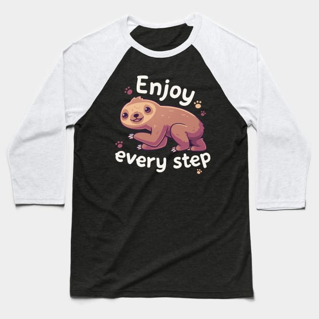 Enjoy Every Step // Motivational Baby Sloth, Kawaii, Positivity Baseball T-Shirt by Geekydog